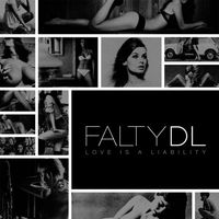 FaltyDL - Love Is a Liability