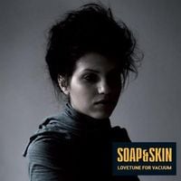 Soap&Skin - Lovetune for Vacuum