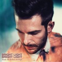 Bright Light Bright Light - Make Me Believe in Hope