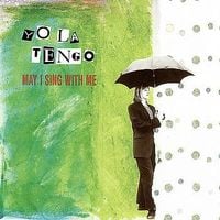 Yo La Tengo - May I Sing with Me