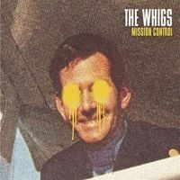 The Whigs - Mission Control