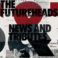 The Futureheads - News and Tributes