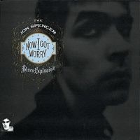 The Jon Spencer Blues Explosion - Now I Got Worry