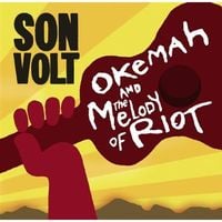 Son Volt - Okemah and the Melody of Riot