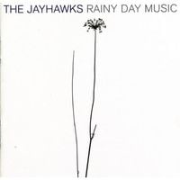 The Jayhawks - Rainy Day Music
