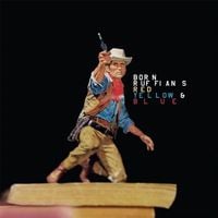 Born Ruffians - Red Yellow & Blue