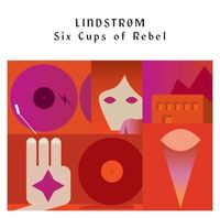 Lindstr&oslash;m - Six Cups of Rebel
