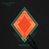 Indians - Somewhere Else