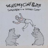 The Henry Clay People - Somewhere on the Golden Coast