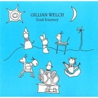 Gillian Welch - Soul Journey