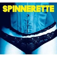 Spinnerette - Spinnerette
