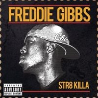 Freddie Gibbs - Str8 Killa