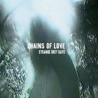 Chains of Love - Strange Grey Days