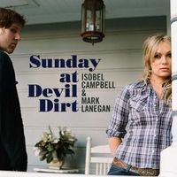 Isobel Campbell & Mark Lanegan - Sunday at Devil Dirt