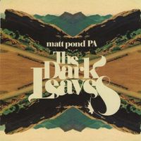 Matt Pond PA - The Dark Leaves