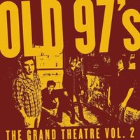 Old 97's - The Grand Theatre Vol. 2