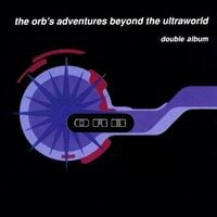 The Orb - The Orb's Adventures Beyond the Ultraworld