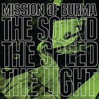 Mission of Burma - The Sound the Speed the Light