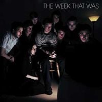 The Week That Was - The Week That Was