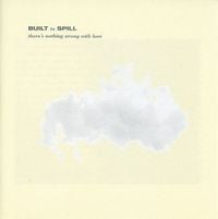 Built to Spill - There's Nothing Wrong with Love