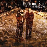 Tegan and Sara - This Business of Art