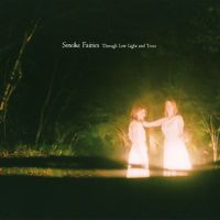 Smoke Fairies - Through Low Light and Trees