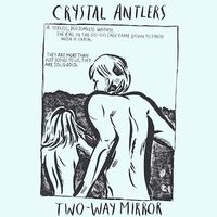 Crystal Antlers - Two-Way Mirror