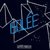 Isol&eacute;e - We Are Monster