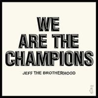 JEFF the Brotherhood - We Are the Champions