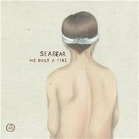 Seabear - We Built a Fire