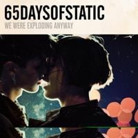 65daysofstatic - We Were Exploding Anyway