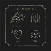 Call Me Lightning - When I Am Gone My Blood Will Be Free
