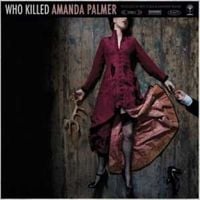 Amanda Palmer - Who Killed Amanda Palmer