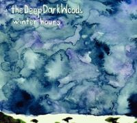 The Deep Dark Woods - Winter Hours