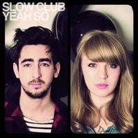 Slow Club - Yeah So