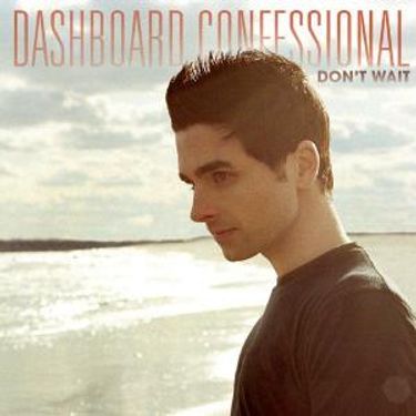 Dashboard Confessional - Don't Wait
