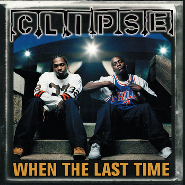 Clipse - When The Last Time