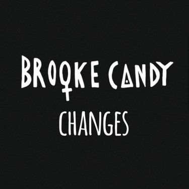 Brooke Candy - Changes