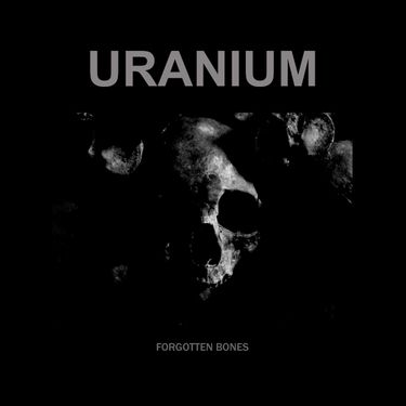 Uranium - Forgotten Bones EP