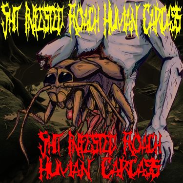 Shit Infested Roach Human Carcass - Shit Infested Roach Human Carcass