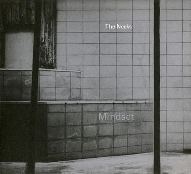 The Necks - Mindset