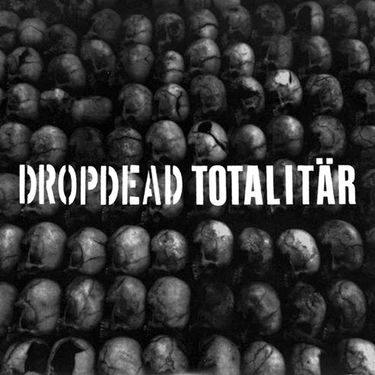 Dropdead & Totalitär - Dropdead / Totalit&auml;r