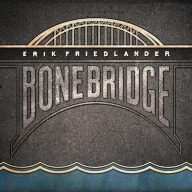 Erik Friedlander - Bonebridge