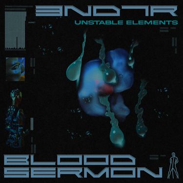 Blood Sermon & 3ND7R - Unstable Elements