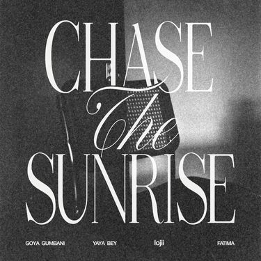 Goya Gumbani, Yaya Bey, Fatima & lojii - Chase The Sunrise