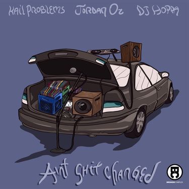 Kail Problems, DJ Hoppa & Jordan Oz - Ain't Shit Changed
