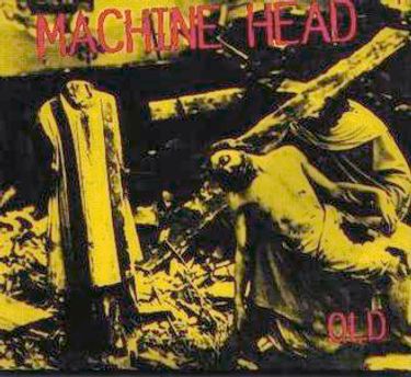 Machine Head - Old