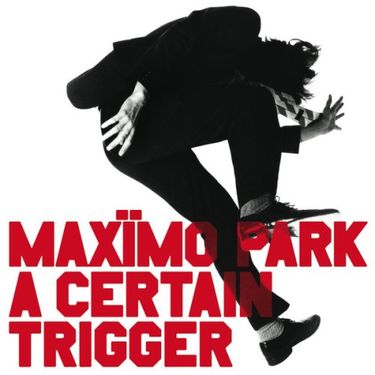 Max&iuml;mo Park - A Certain Trigger