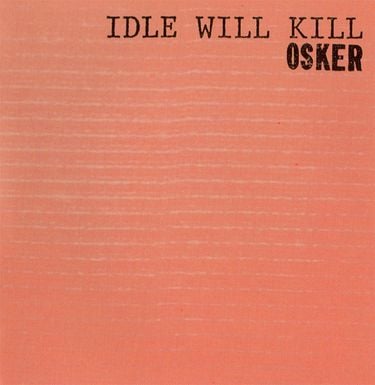 Osker - Idle Will Kill