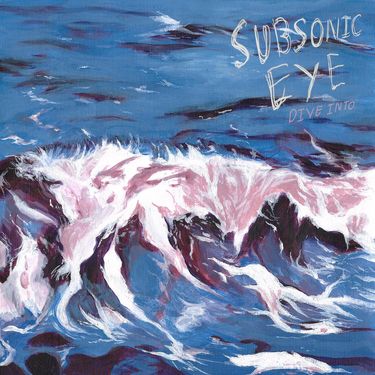 Subsonic Eye - Dive Into